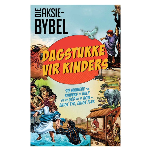 Die Aksie-Bybel Dagstukke vir Kinders: 90 Maniere om Kinders te Help om by God Uit te Kom SB